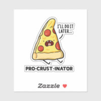 Pro-crust-inator Pizza Pun Die-Cut