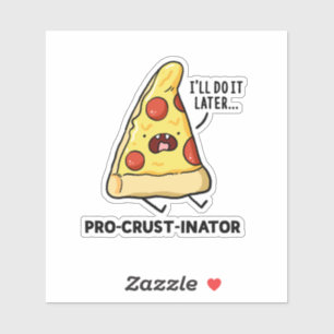 Pro-crust-inator Pizza Pun Die-Cut