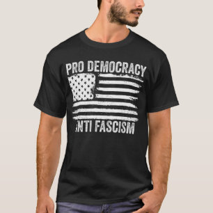 Pro Democracy Anti Fascism T-Shirt