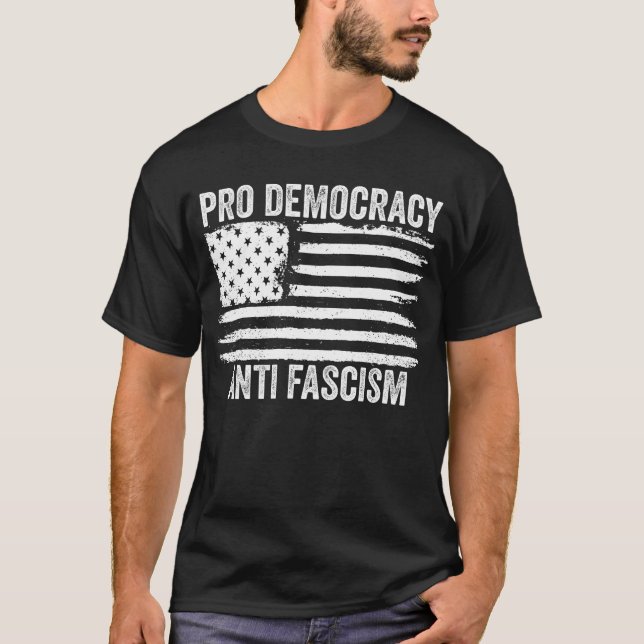 Pro Democracy Anti Fascism T-Shirt (Front)