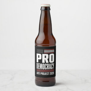 Pro Democracy Anti Project 2025 Trump 2025 Beer Bottle Label