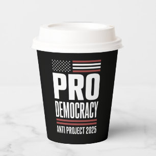 Pro Democracy Anti Project 2025 Trump 2025 Paper Cups