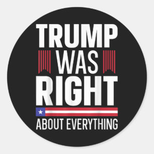 Pro Donald Trump Trump Was Right About Everything  Classic Round Sticker