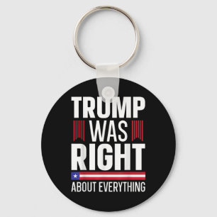 Pro Donald Trump Trump Was Right About Everything Key Ring