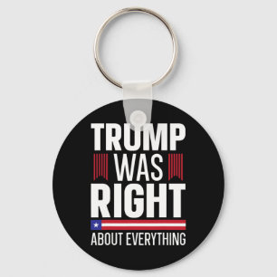 Pro Donald Trump Trump Was Right About Everything Key Ring