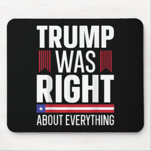 Pro Donald Trump Trump Was Right About Everything  Mouse Pad