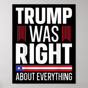 Pro Donald Trump Trump Was Right About Everything  Poster