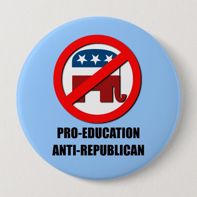 Pro-Education Anti-Republican 10 Cm Round Badge (Front)
