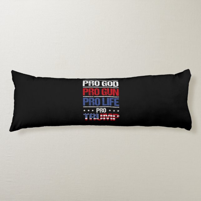 Pro God Pro Gun Pro Life Pro Trump Election Body Cushion (Front)