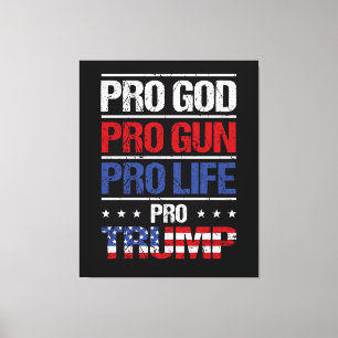 Pro God Pro Gun Pro Life Pro Trump Election Canvas Print