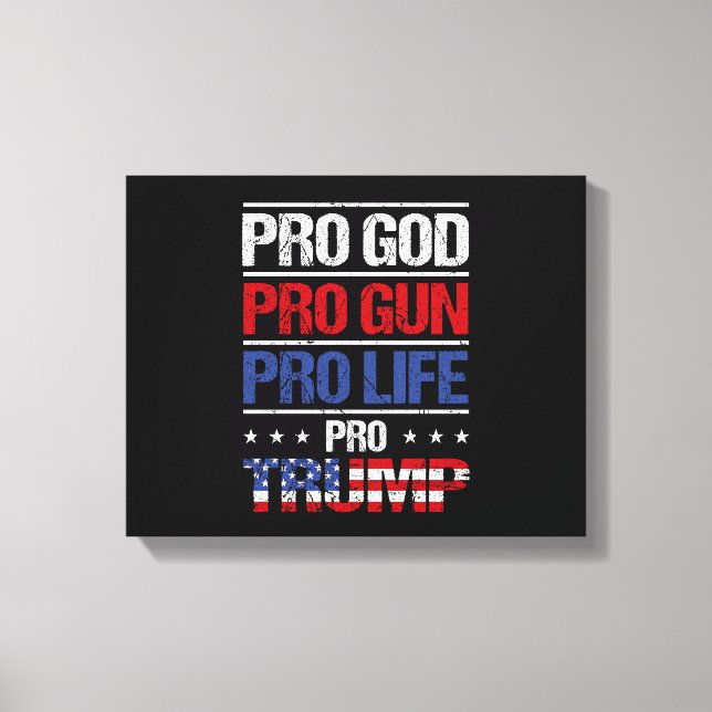 Pro God Pro Gun Pro Life Pro Trump Election Canvas Print (Front)