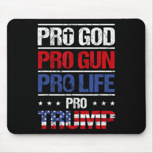 Pro God Pro Gun Pro Life Pro Trump Shirt Patriotic Mouse Pad
