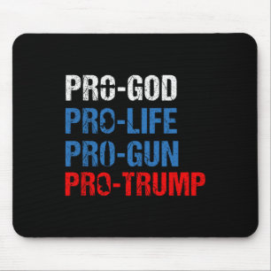 Pro God Pro Life Pro Gun Pro Trump Shirt Patriotic Mouse Pad