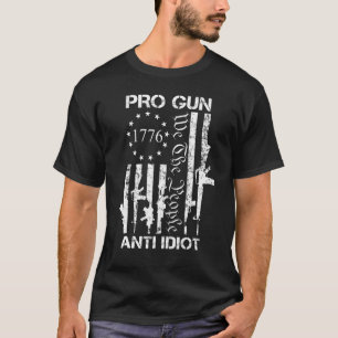 Pro Gun Anti Idiot 2nd Amendment Pro Gun Rights US T-Shirt