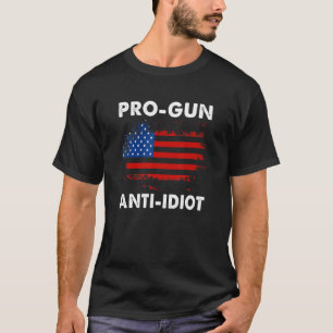 Pro Gun Anti Idiot  Sarcastic Pun 1 T-Shirt