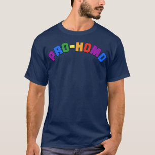 Pro Homo Homosexual Gay T-Shirt
