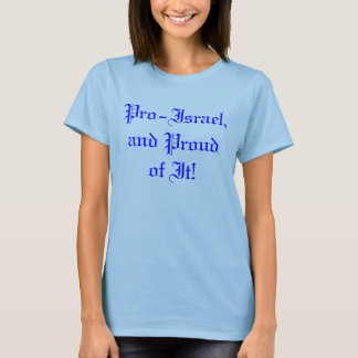 Pro-Israel, and Proud of It! T-Shirt