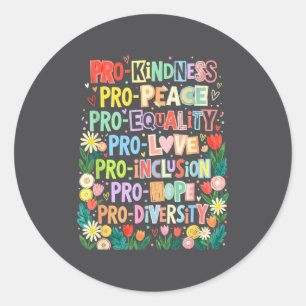 Pro Kindness Peace Equality Love Inclusion Diversi Classic Round Sticker