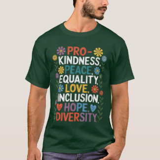Pro Kindness Peace Equality Love Inclusion Hope Di T-Shirt