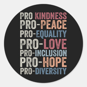 Pro Kindness Pro Peace Equality Love Diversity Hum Classic Round Sticker
