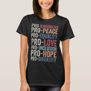Pro Kindness Pro Peace Equality Love Diversity Hum T-Shirt