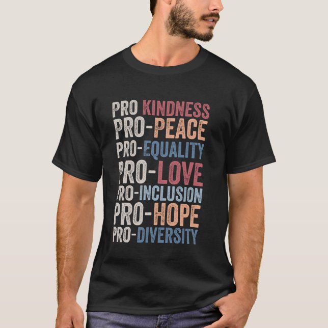Pro Kindness Pro Peace Equality Love Diversity Hum T-Shirt (Front)
