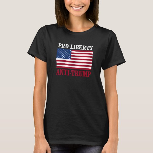 Pro-Liberty Anti-Trump - Anti-Trump  -- T-Shirt (Front)