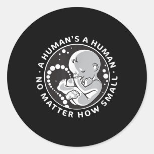 Pro-life Anti-abortion T Shirt No How Small Women Classic Round Sticker