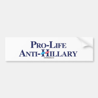 Pro-Life Anti-Hillary - Anti-Hillary -.png Bumper Sticker