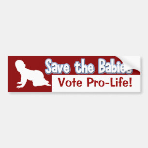Pro-Life Bumper Sticker: Save the Babies! Bumper Sticker