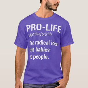 Pro Life Definition 2 T-Shirt