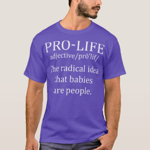 Pro Life Definition 3 T-Shirt