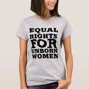 PRO-LIFE, EQUAL RIGHTS 4 UNBORN Womens T-shirts