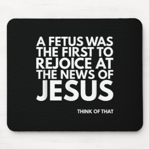 Pro-life Foetus Rejoice Jesus News Quote  Mouse Pad