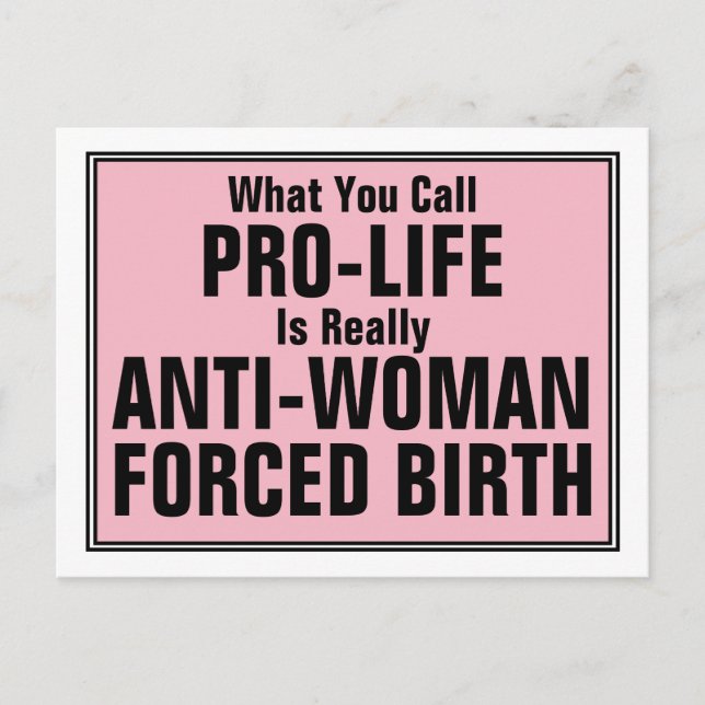 Pro-Life is Anti-Woman Forced Birth Postcard (Front)