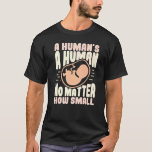 Pro Life No Matter How Small Anti Abortion T-Shirt