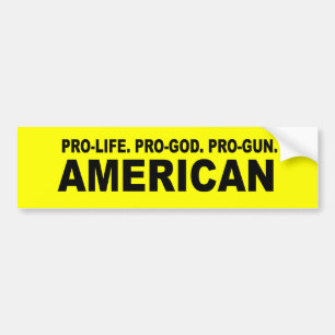 Pro-life. Pro-God. Pro-Gun American Bumper Sticker