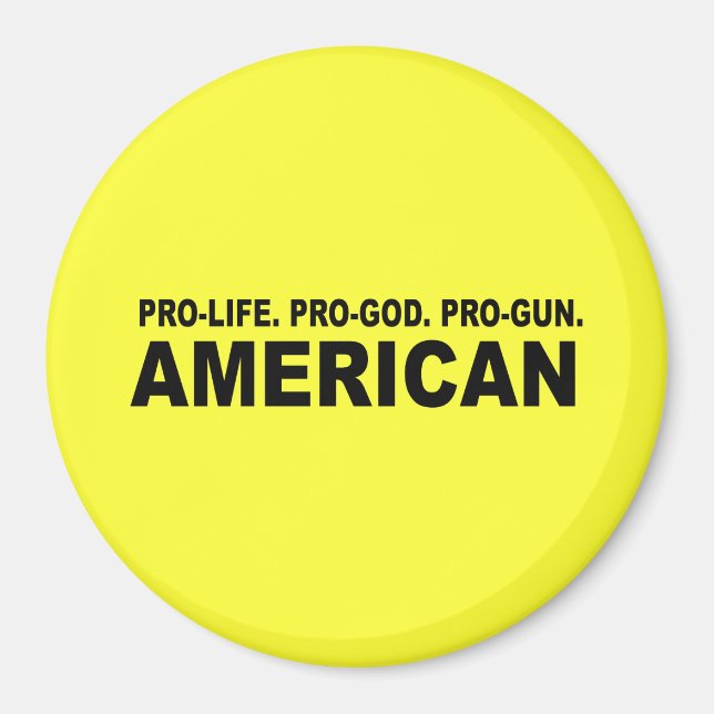 Pro-life. Pro-God. Pro-Gun American Magnet (Front)
