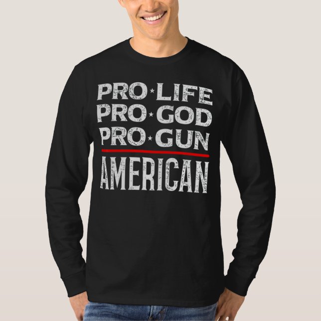 Pro Life Pro God Pro Gun T-Shirt (Front)