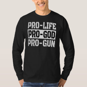 Pro Life Pro God Pro Gun T-Shirt