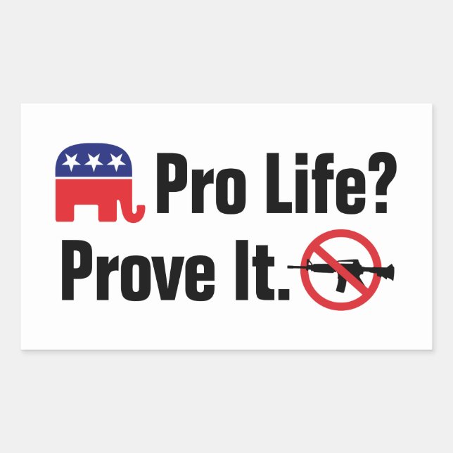Pro Life? Prove It - Ban Assault Weapons Rectangular Sticker (Front)