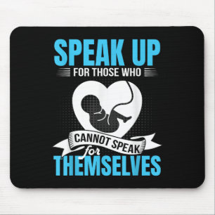 Pro-life Speak Up For Those Who Cannot Speak For T Mouse Pad