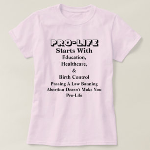 PRO-LIFE Starts With Education, Healthcare &.....  T-Shirt