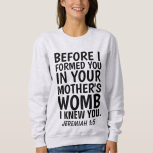PRO-LIFE T-Shirts, JEREMIAH 1:5 Sweatshirt