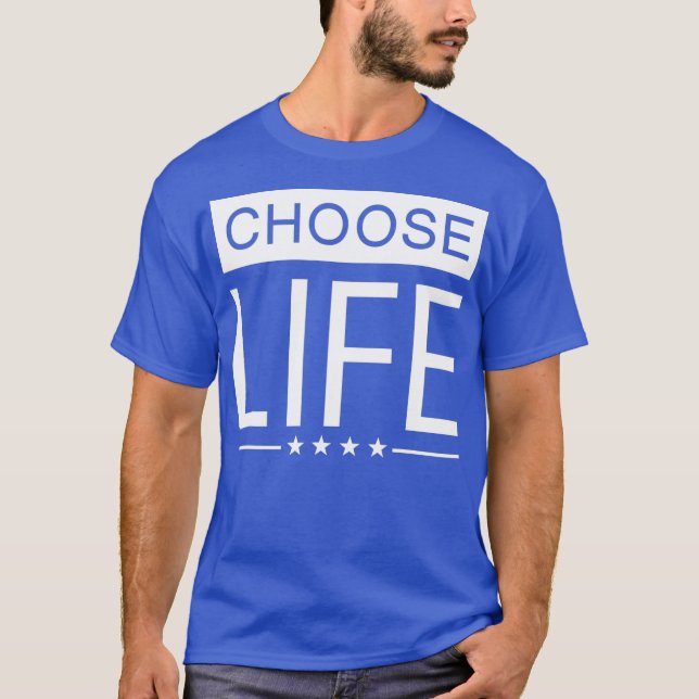 Pro Life T  Women Men  Choose Life T-Shirt (Front)