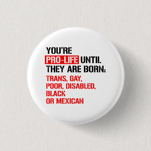 Pro-Life until they are born 3 Cm Round Badge