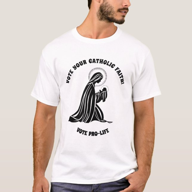 Pro-life Vote Catholic Virgin Mary Jesus Religious T-Shirt (Front)