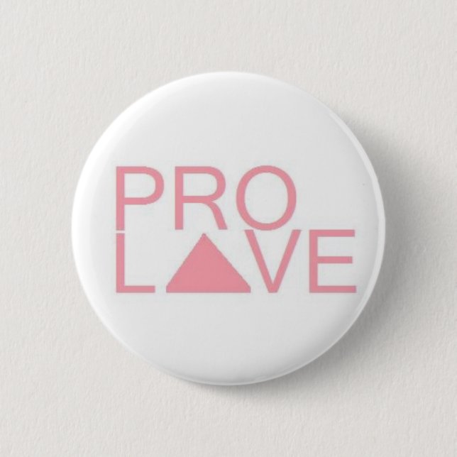 Pro Love 6 Cm Round Badge (Front)
