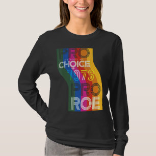 Pro My Body My Choice 1973 Pro Roe Women's Rights T-Shirt