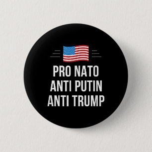 Pro Nato - Anti Putin - Anti Trump - , Small  6 Cm Round Badge